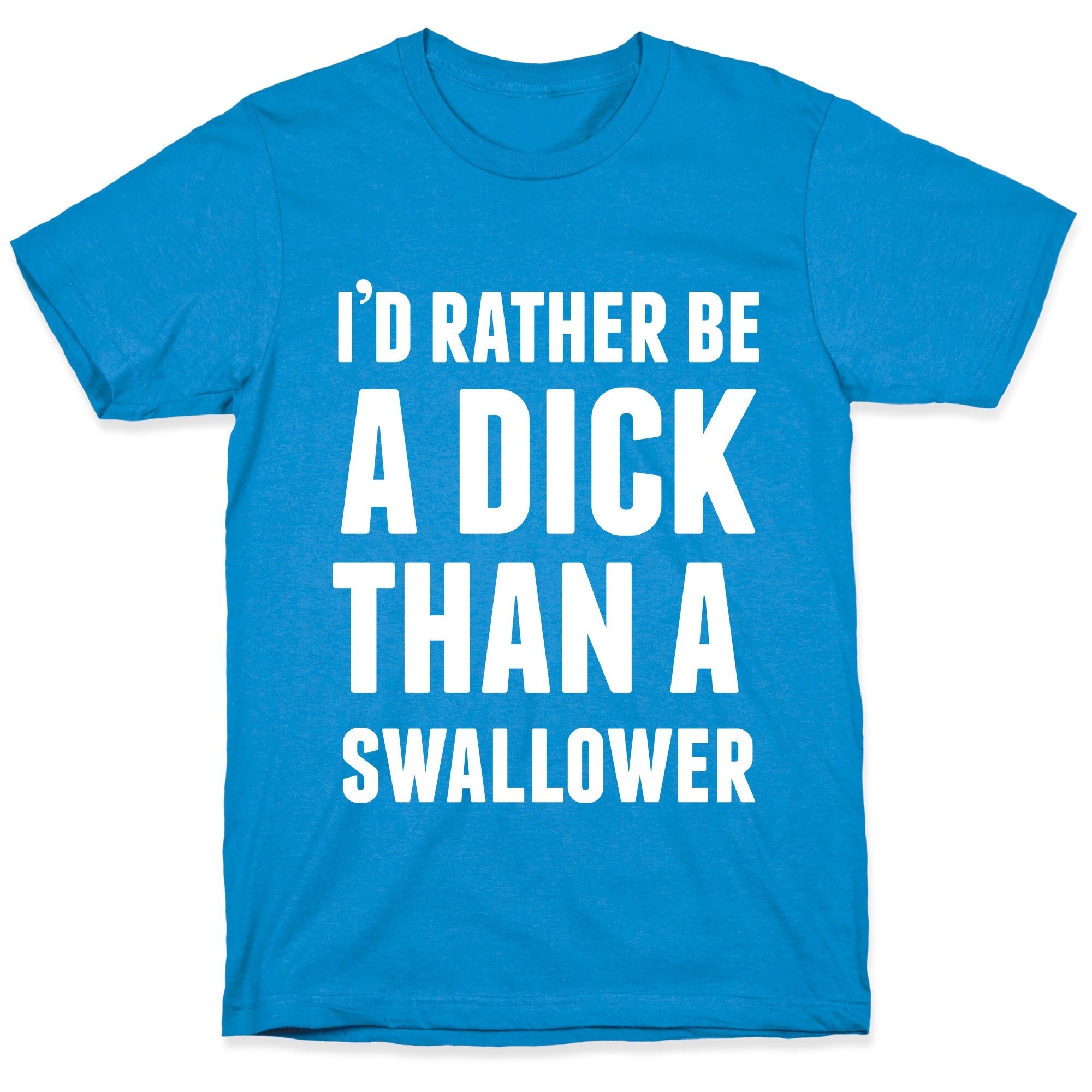 I'd Rather be a Dick T-Shirt